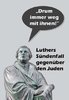 Texte der Ausstellung: "Drum immer weg mit ihnen!" Luthers Sündenfall gegenüber den Juden